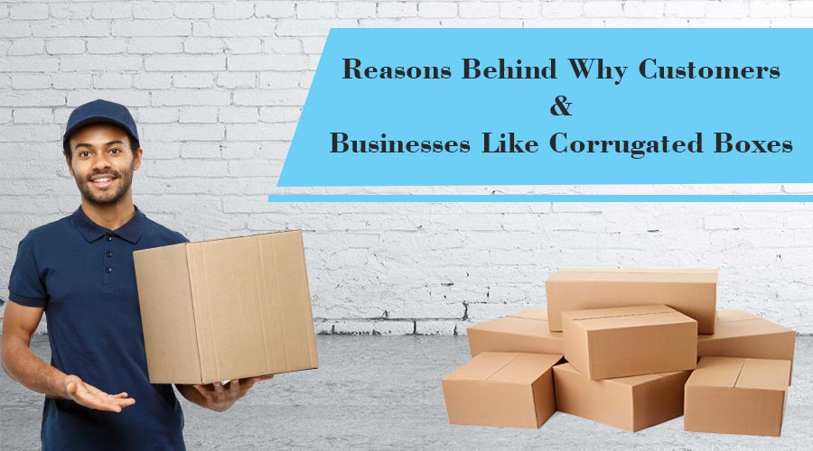 Reasons Behind Why Customers and Businesses Like Corrugated Boxes