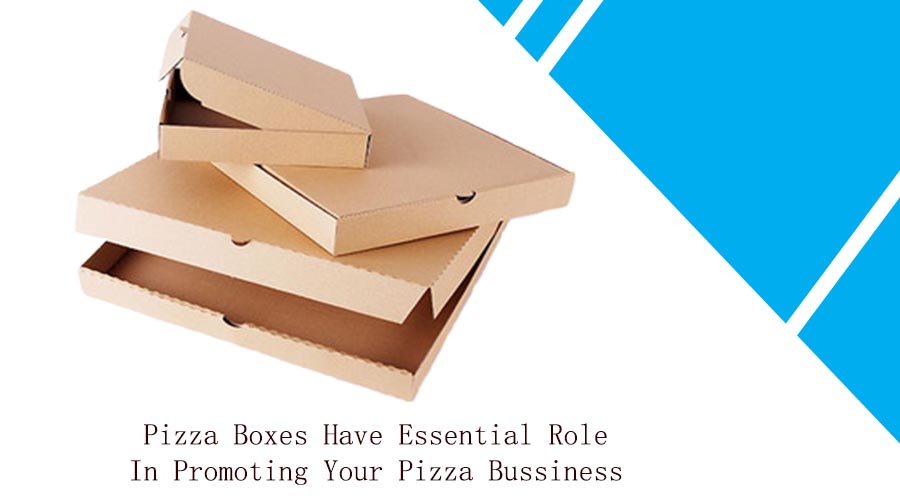 Pizza Boxes Have Essential Role In Promoting Pizza Business  